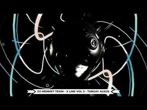 Dj Mehmet Tekin - X Line Vol 3  - Turgay Alkuş Audio - Special Mix