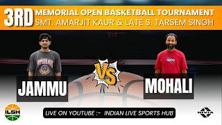 JAMMU VS MOHALI || 3rd Smt. Amarjit Kaur & Late S. Tarsem Singh Memorial Open Basketball Tournament