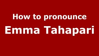 How to pronounce Emma Tahapari