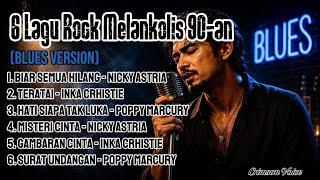 Download lagu 6 Lagu Rock Melankolis 90-an Terbaik | Blues Version | Nicky Astria, Inka Christie & Poppy Mercury mp3