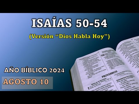 AÑO BÍBLICO | AGOSTO 10 | ISAIAS 50-54 (DHH)