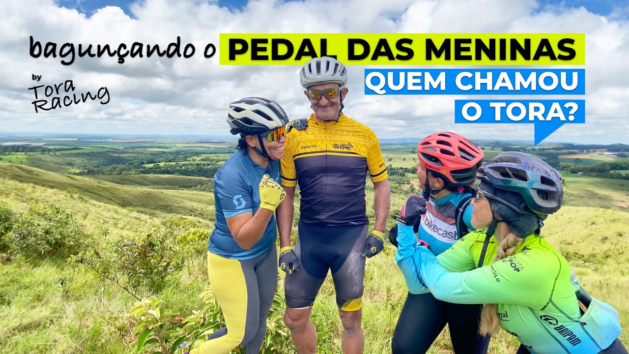 BAGUNÇAMOS O PEDAL DAS MENINAS - TORA RACING MUDOU O PERCURSO - LONG DAY