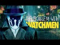 The Problem S With Zack Snyder S Watchmen