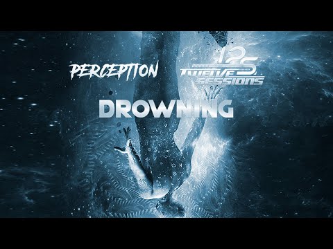 Twelve Sessions & Perception - Drowning (Original Mix)