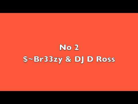 DJ D Ross & $~Br33zy --- No 2