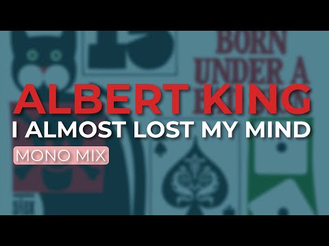 Albert King - I Almost Lost My Mind (Official Audio)
