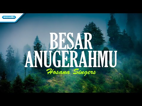 Besar AnugerahMu - Hosana Singers (Official lyric video)