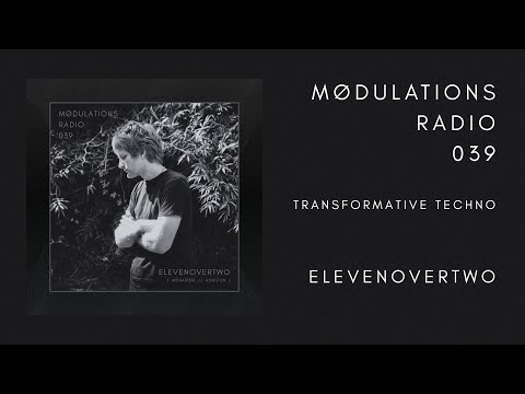 Mødulations Radio 039 // Transformative Techno // ElevenOverTwo [Monadism // Houston]