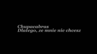 Chupacabras - Dlatego, ze mnie nie chcesz
