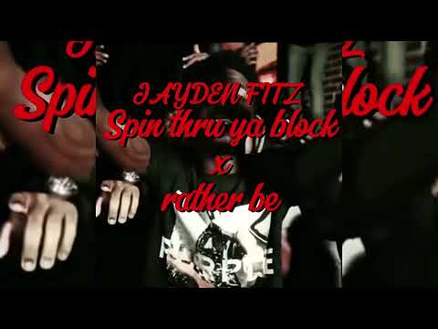 SPIN THRU YA BLOCK x RATHER BE