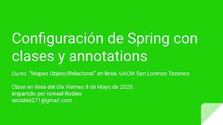 Clase 8 de Mayo de 2020. 10- Configuración de Spring con clases y annotations