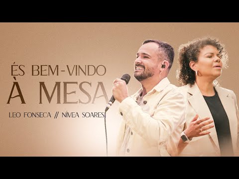 És Bem-Vindo à Mesa  (Ao Vivo) - Leo Fonseca e Nívea Soares