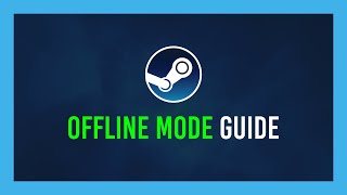 How to Start Steam in Offline mode (Without openin