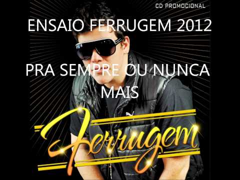 Ensaio ferrugem 2012 - Pra sempre ou nunca mais