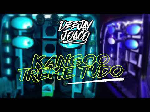 KANGOO TREME TUDO - DEEJAY JOACO