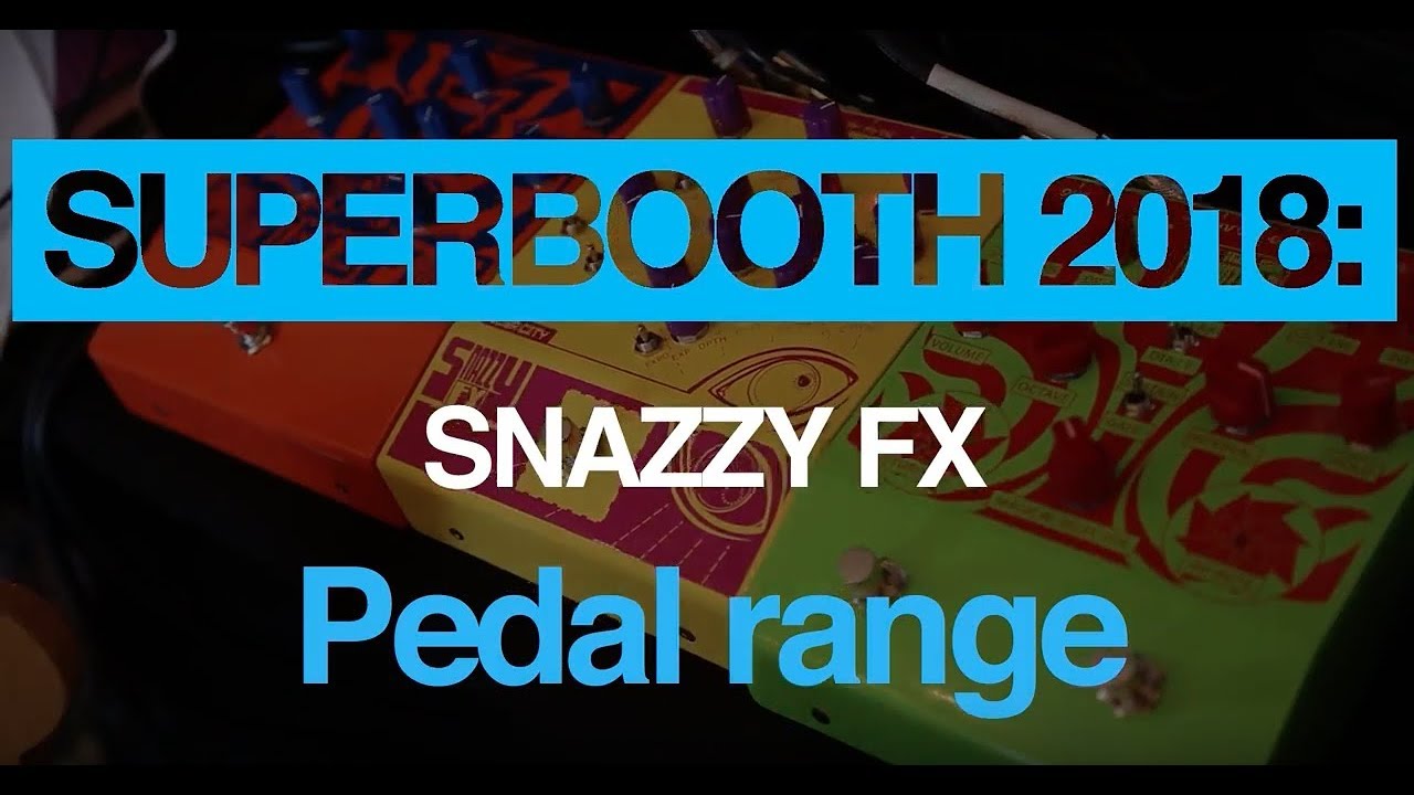 Superbooth 2018: Snazzy FX pedal range - YouTube