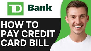 HOW TO PAY TD BANK CREDIT CARD BILL ONLINE (2024)