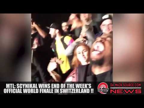 MTL: SCYNIKAL WINS END OF THE WEEK'S OFFICIAL WORLD FINALE IN SWITZERLAND !!