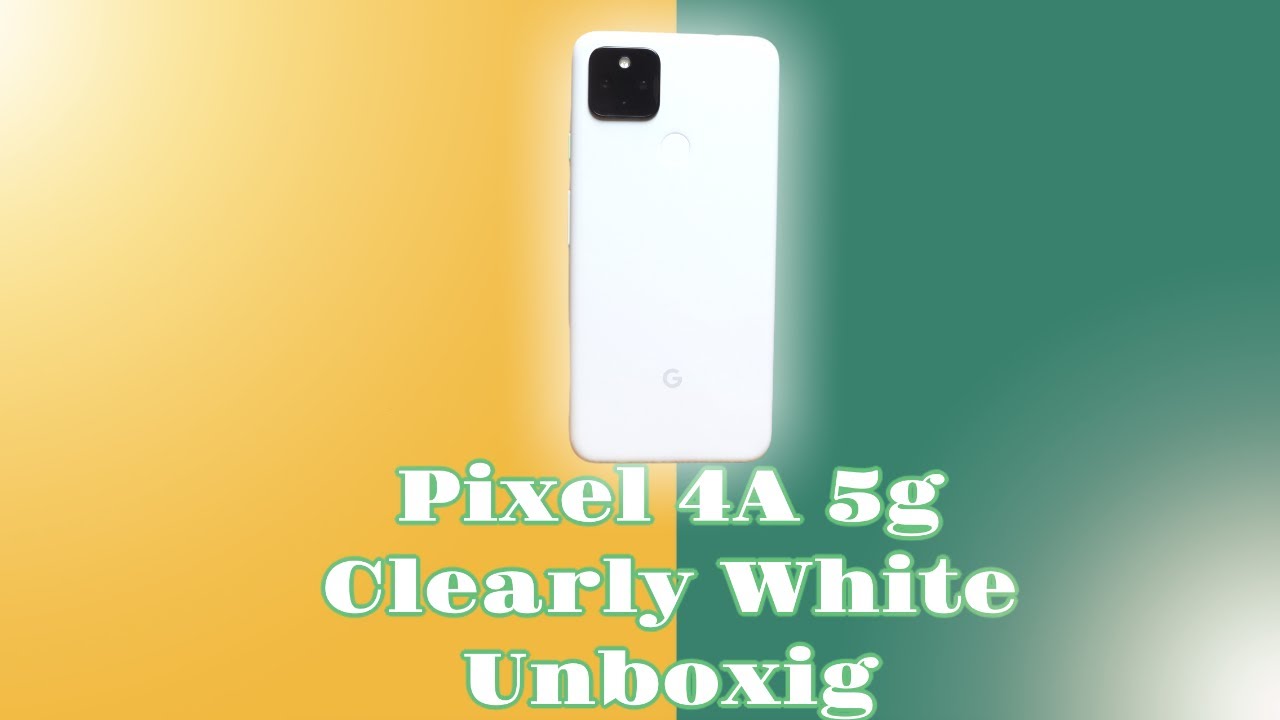 Google Pixel 4A 5G | Clearly White | Unboxing & First impression