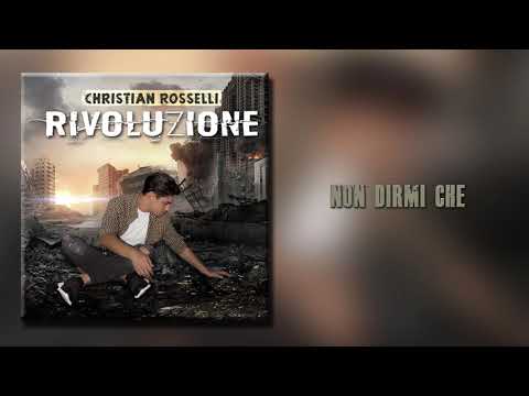 CHRISTIAN ROSSELLI - NON DIRMI CHE