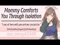 Mommy Comforts You Through Isolation F4A Cuddles Support Soft Breathing