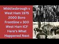 Middlesbrough v West Ham 1975 - 2000 Boro Frontline v 300 West Ham ICF -Here’s What Happened Next