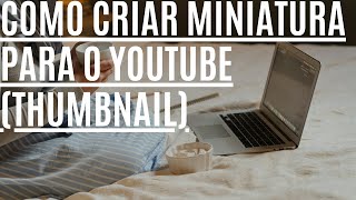 Como criar Miniatura GRTIS para o you tube (Thumbnail)