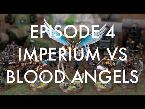 Episode 4 - Imperium vs Blood Angels (2000pts)