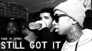 Tyga ft. Drake - Still Got It (CDQ) [Full] (New Song 2011)