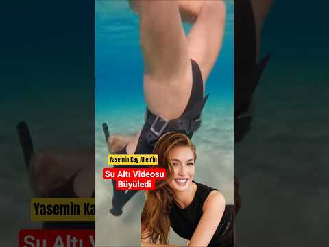 Yasemin Kay Allen'in su altı Videosu b&uuml;y&uuml;ledi #magazin #sondakika #haber
