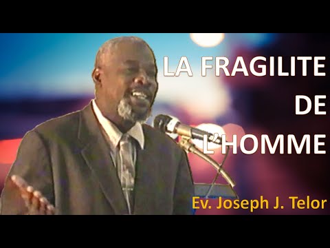 EVANGELISTE JOSEPH TELOR- LA FRAGILITE DE L'HOMME