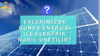 Kendi Elektriğini Üret, Depola, Sat: Evler İçin Güneş Enerjisi Rehberi
