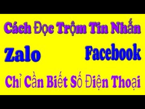 Cách theo dõi tin nhắn zalo của người khác chỉ cần biết Số Điện Thoại