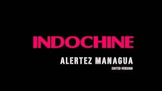 Indochine - Alertez Managua (Edited version)