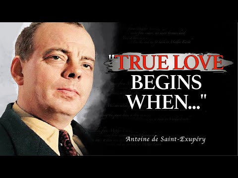 Antoine de Saint Exupery quotes you should hear before 40