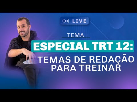 Possíveis temas de redação TRT12 -SC (banca FCC)