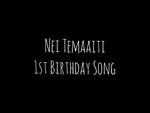 Nei Temaaiti 1st Birthday Song