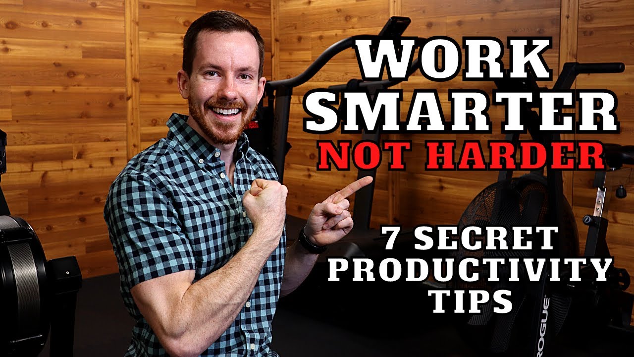 Work Smarter NOT Harder - 7 Secret Productivity Tips