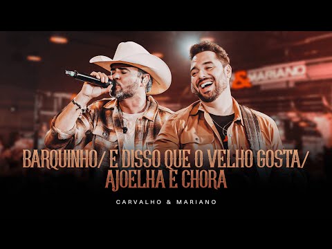Barquinho / É disso que o velho gosta / Ajoelha e chora - Show ao vivo com Carvalho e Mariano