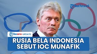 Rusia Terang-terangan Bela Indonesia Larang Atlet Israel, Sebut IOC Munafik Tuduh Ada Standar Ganda