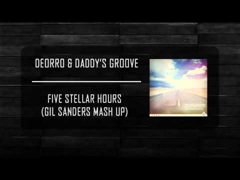 Deorro & Daddy's Groove - Five Stellar Hours (Gil Sanders Mash Up) FREE DOWNLOAD