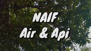 Download lagu NAIF - Air & Api (Lirik) mp3 Download lagu NAIF - Air & Api (Lirik) mp3