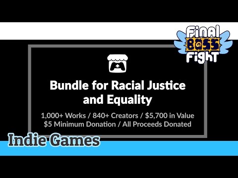 A Multitude of Indie Titles – Bundle for Racial Justice and Equality – Final Boss Fight Live