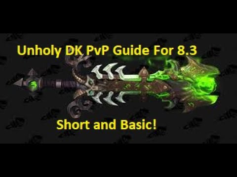 WoW BFA - Basic Unholy DK PvP Guide For 8.3 - Best Stats, Talents, Damage Rotation, and Burst