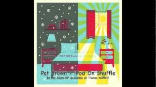 Pat Brown - iPod On Shuffle