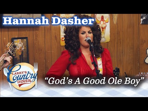 HANNAH DASHER thinks GOD'S A GOOD OLE BOY #LarrysCountryDiner