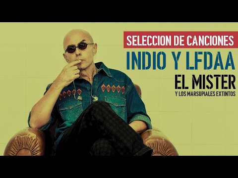 Selección de canciones - Indio y LFDAA  / El Mister y Los Marsupiales Extintos