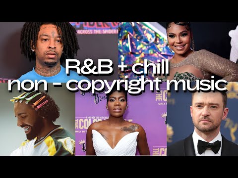 FREE R&B CHILL NON-COPYRIGHT MUSIC FOR YOUR VLOGS | 21 savage, drake, fantasia, ashanti, & more!