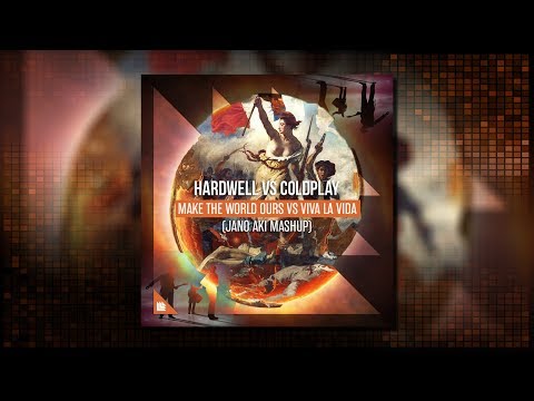 Hardwell vs Coldplay - Make The World Ours vs Viva La Vida (Jano Aki Mashup)
