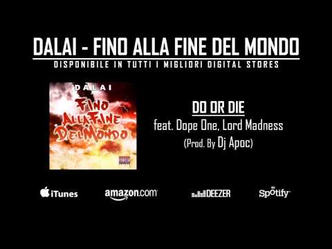 DALAI FEAT. DOPE ONE, LORD MADNESS - DO OR DIE (PROD. BY DJ APOC)